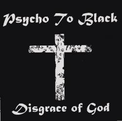 Psychotoblack : Disgrace Of God
